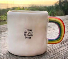 Load image into Gallery viewer, Natural Life Drinkware Rainbow Mug I Think I&#39;ll Just Be Happy
